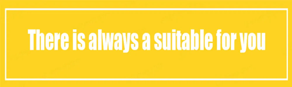 Yellow rectangular banner with white text saying There is always a suitable for you on a yellow background